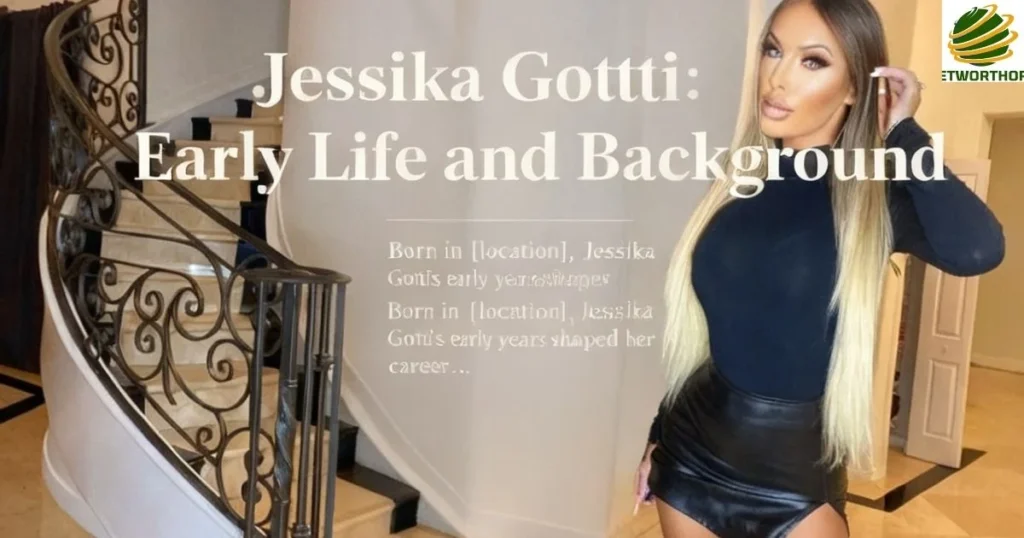 Jessika Gotti Early Life and Background