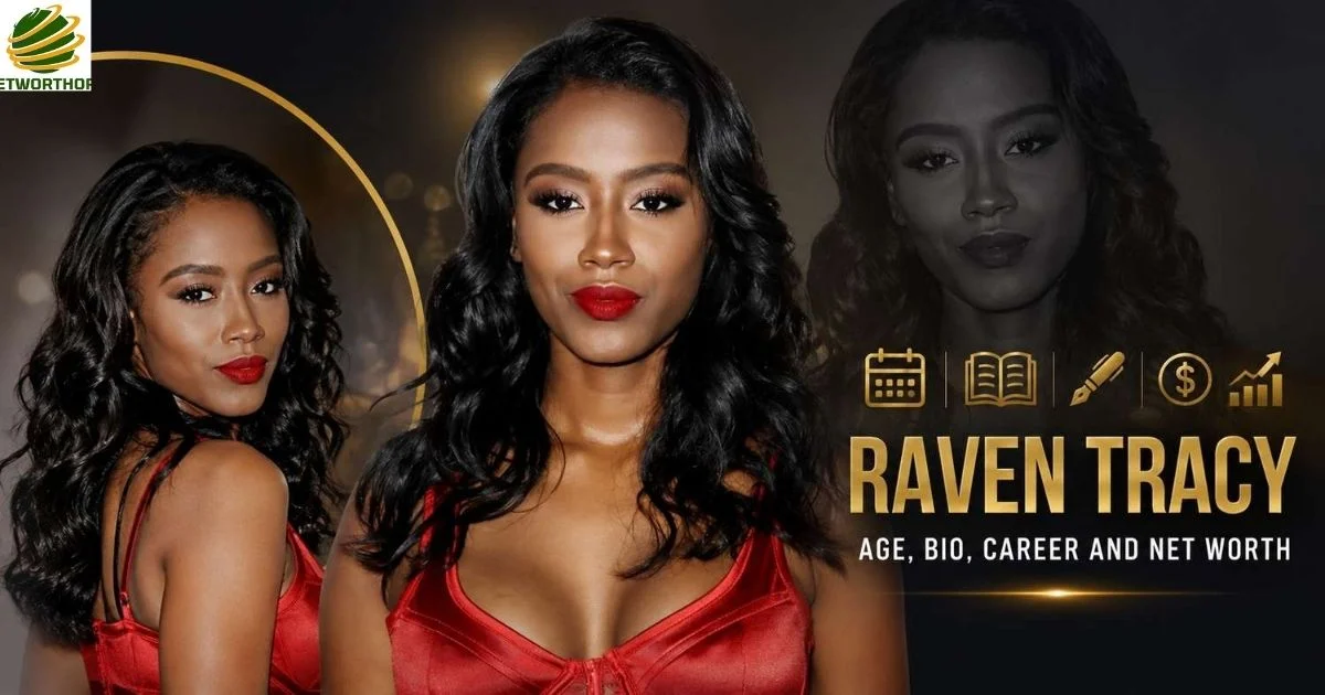 Raven Tracy Age, Bio, Career and Net Worth
