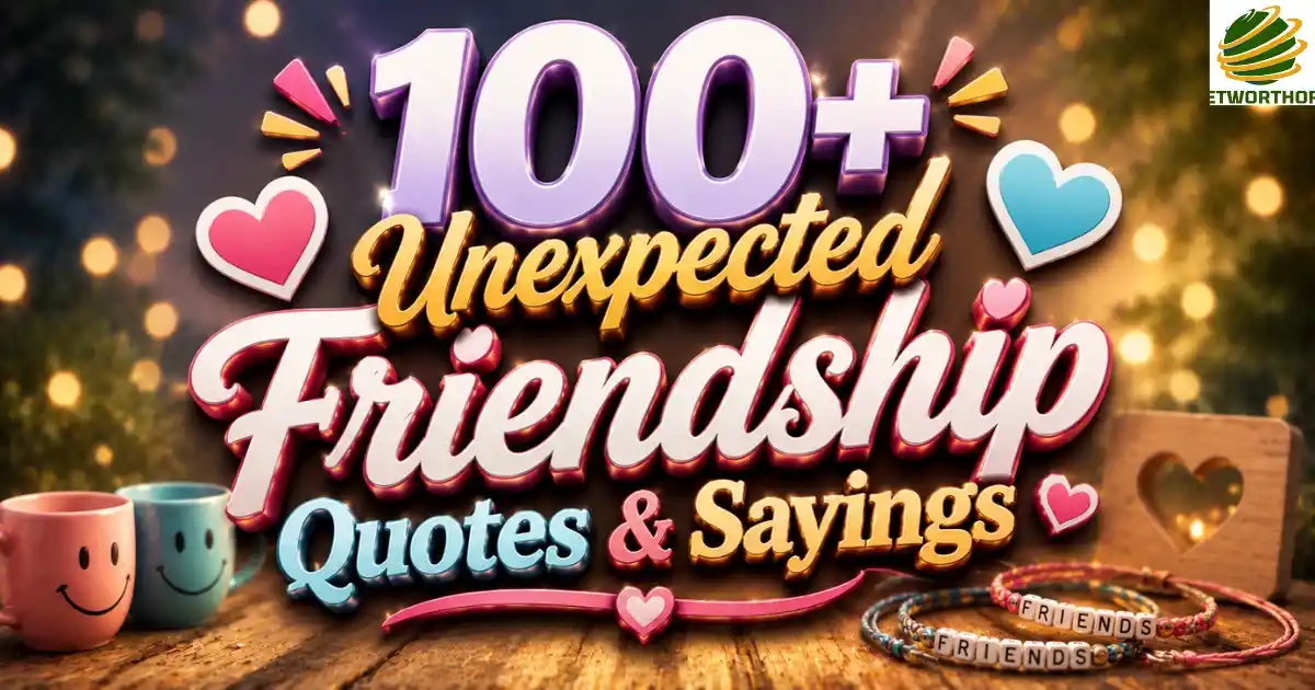 100+ Unexpected Friendship Quotes & Sayings