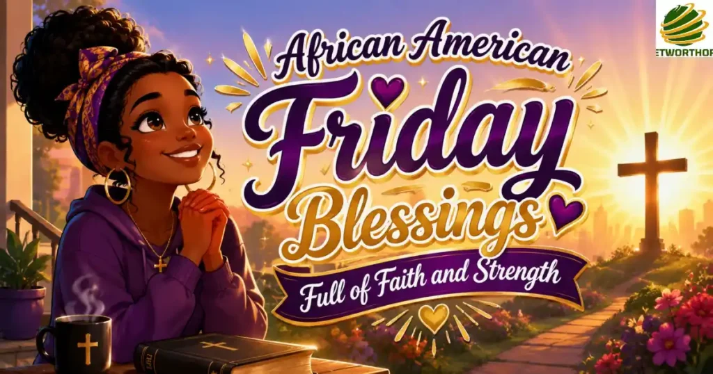 African American Friday Blessings Full of Faith and Strength