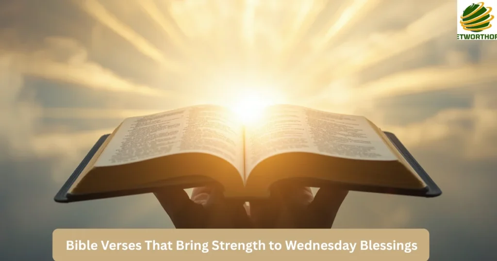 Bible Verses That Bring Strength to Wednesday Blessings