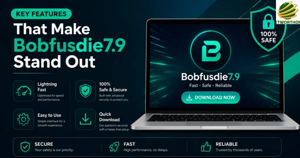 Key Features That Make Bobfusdie7.9 Stand Out