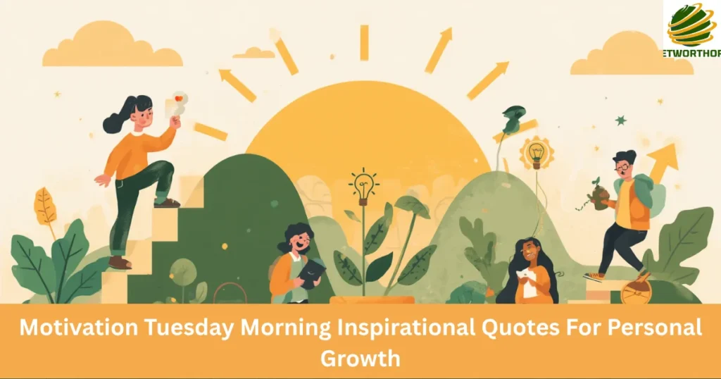 Motivation Tuesday Morning Inspirational Quotes For Personal Growth