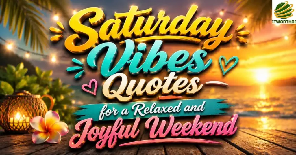 Saturday Vibes Quotes for a Relaxed and Joyful Weekend