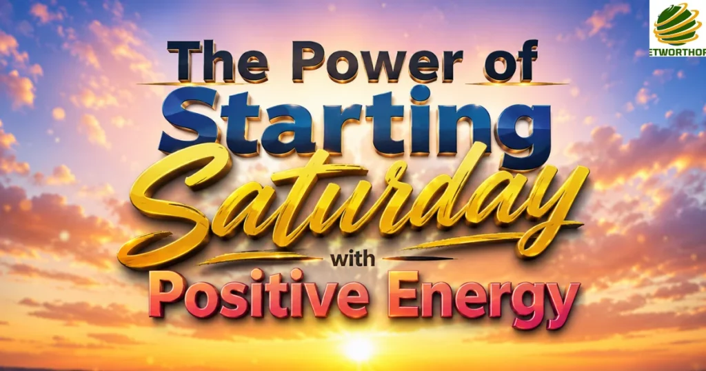 The Power of Starting Saturday with Positive Energy