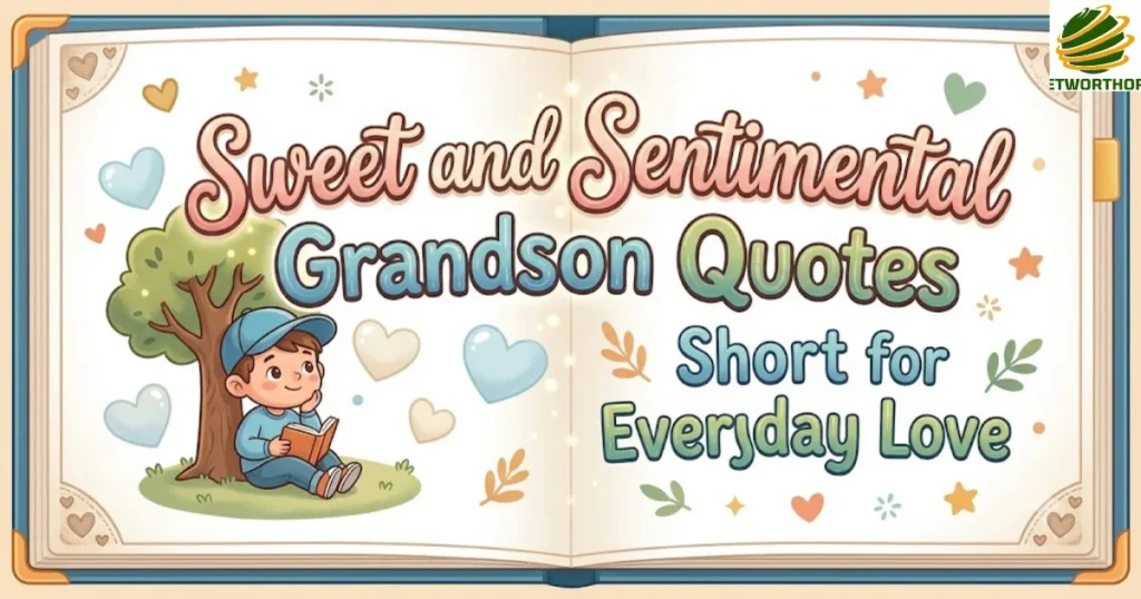 Sweet and Sentimental Grandson Quotes Short for Everyday Love